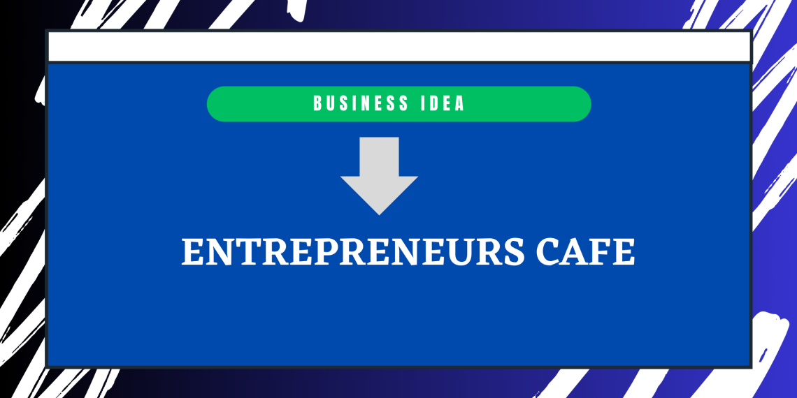 Business Idea #3: Entrepreneurs’ Cafe With Membership Access in Malaysia