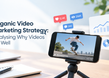 Organic Video Marketing Strategy: Analysing Why Videos Do Well